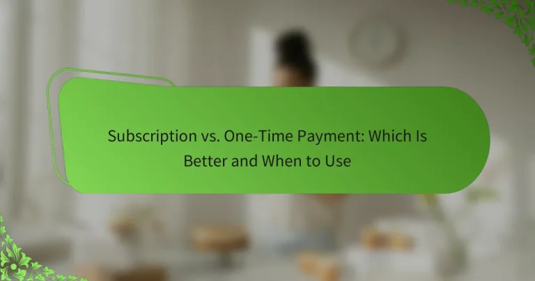 サブスクリプション vs. One-Time Payment: どちらが良いか、いつ使うべきか