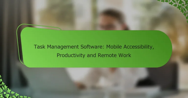 タスク管理ソフトウェア：モバイルアクセス、生産性およびリモートワーク